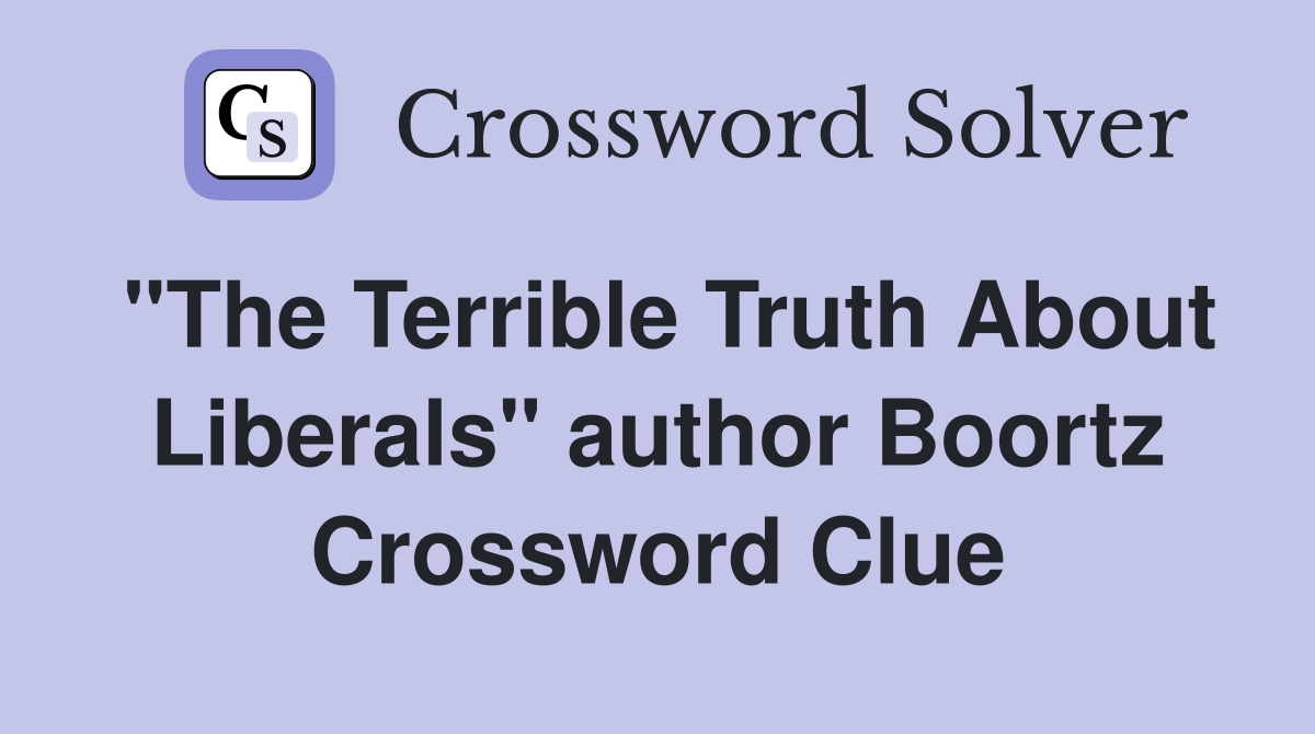 "The Terrible Truth About Liberals" author Boortz Crossword Clue