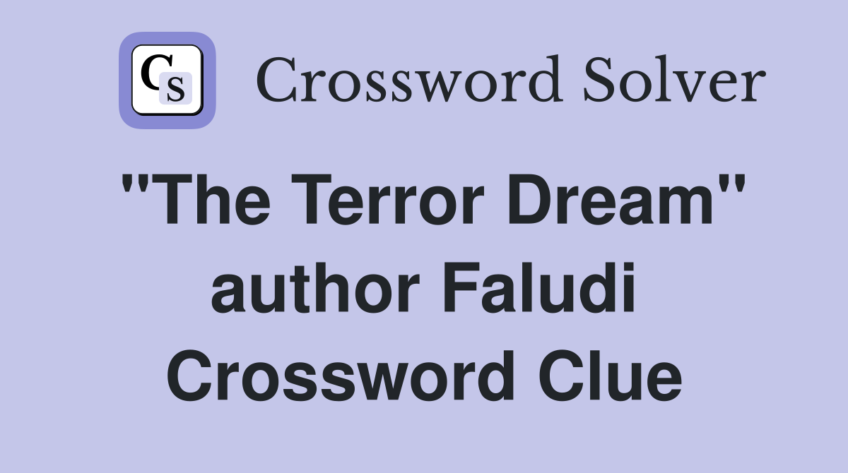 "The Terror Dream" author Faludi Crossword Clue