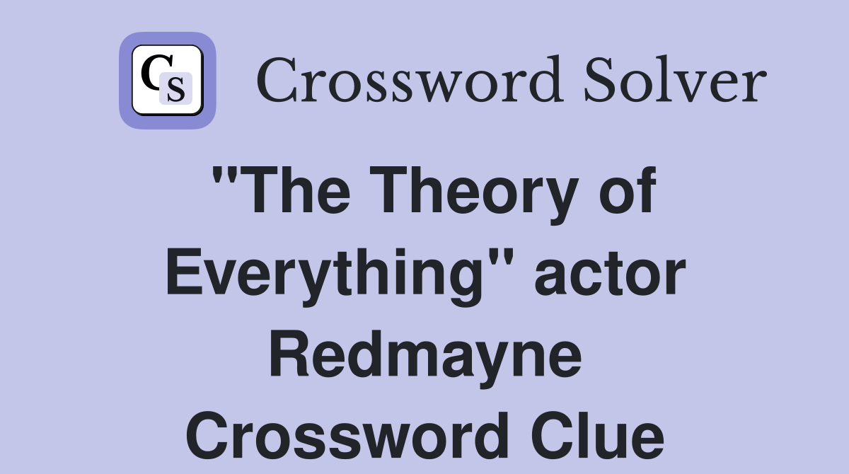 "The Theory of Everything" actor Redmayne Crossword Clue