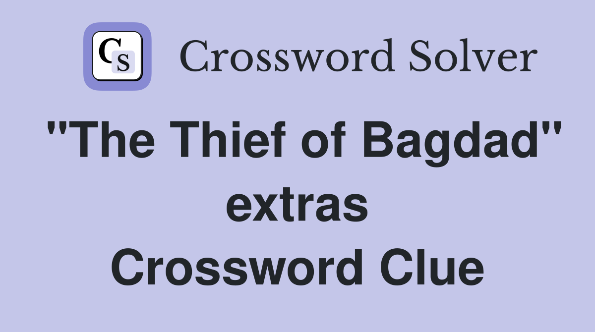 "The Thief of Bagdad" extras Crossword Clue