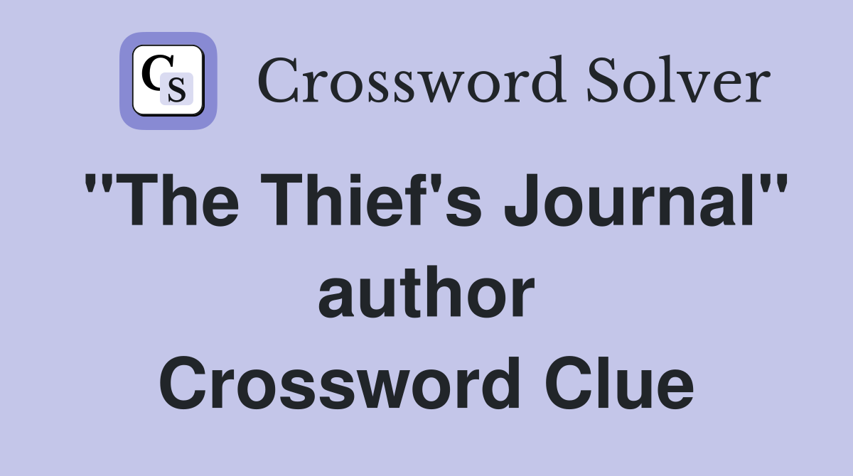 "The Thief's Journal" author Crossword Clue