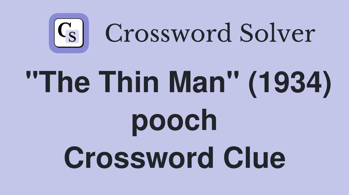 "The Thin Man" (1934) pooch Crossword Clue