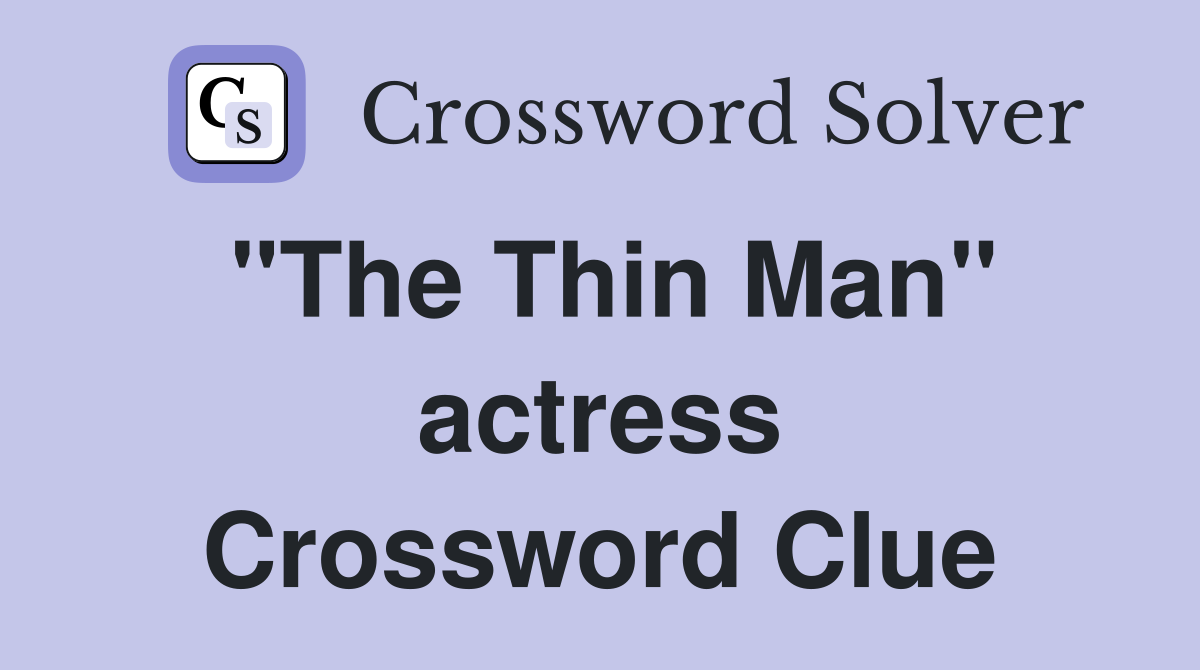 "The Thin Man" actress Crossword Clue