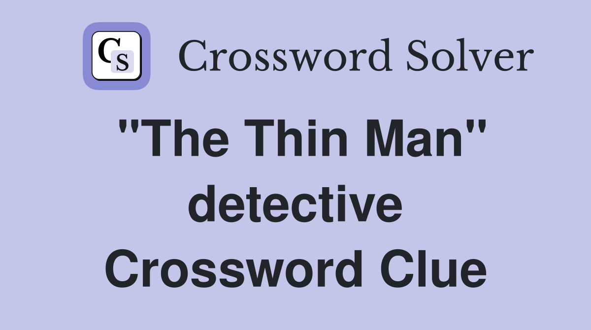 "The Thin Man" detective Crossword Clue