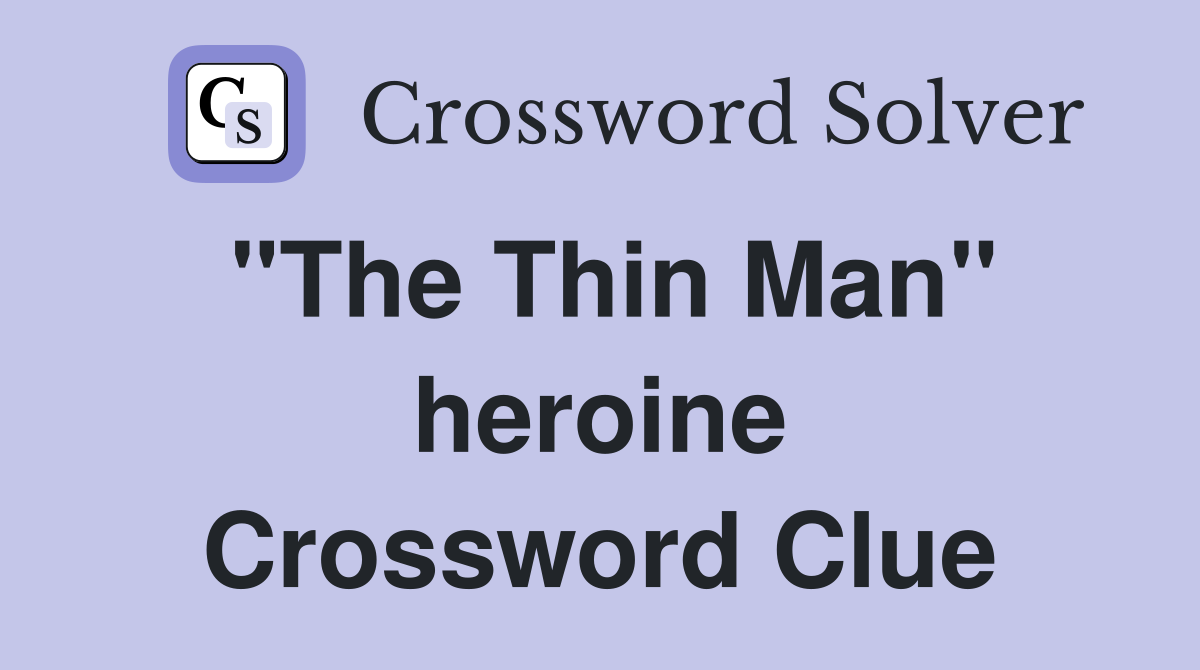 "The Thin Man" heroine Crossword Clue