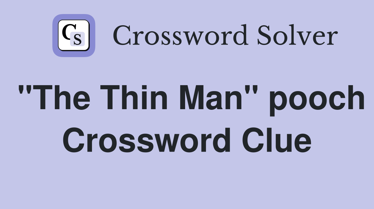 "The Thin Man" pooch Crossword Clue