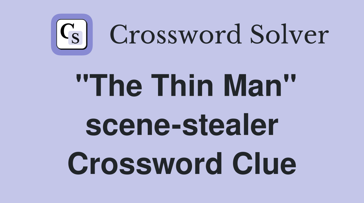 "The Thin Man" scene-stealer Crossword Clue