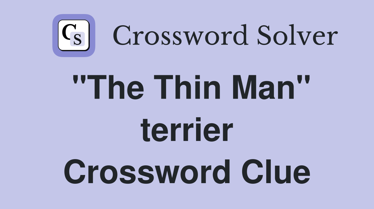 "The Thin Man" terrier Crossword Clue