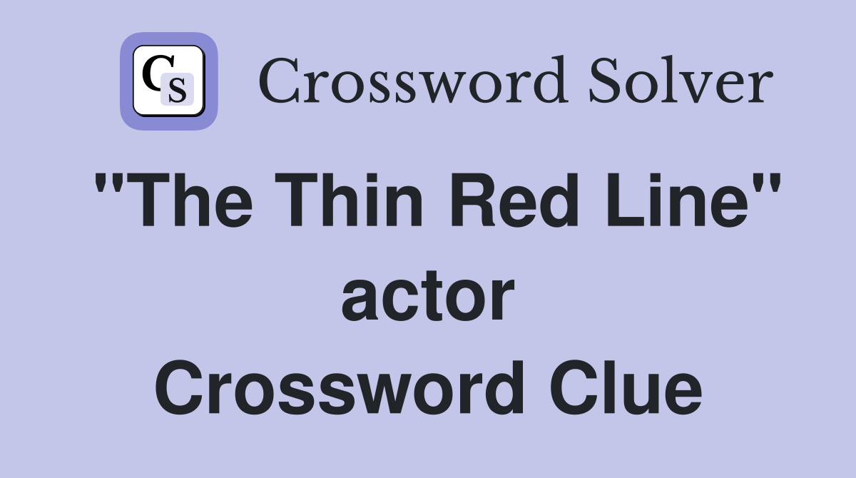 "The Thin Red Line" actor Crossword Clue