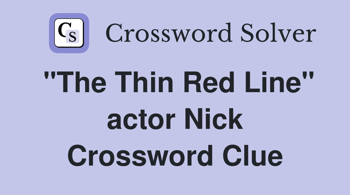 "The Thin Red Line" actor Nick Crossword Clue