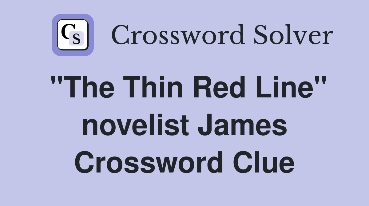 "The Thin Red Line" novelist James Crossword Clue