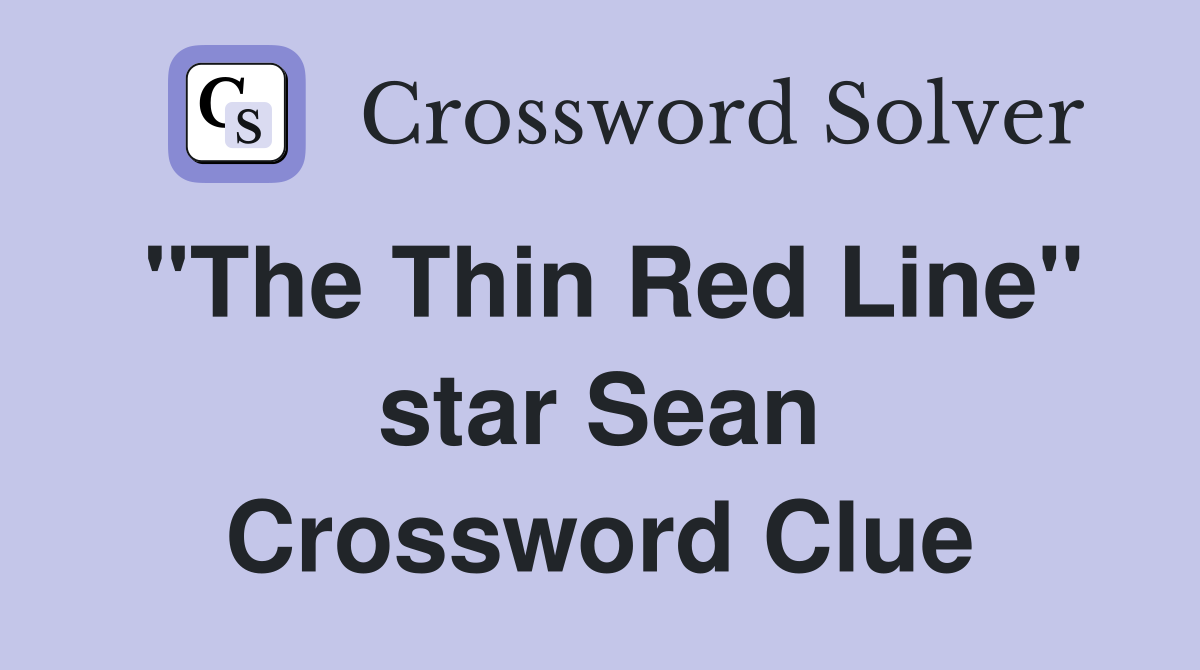 "The Thin Red Line" star Sean Crossword Clue