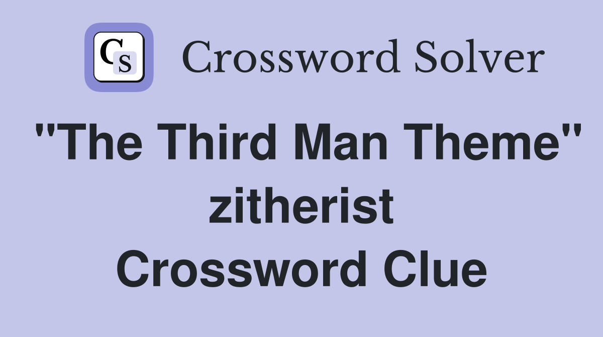 "The Third Man Theme" zitherist Crossword Clue