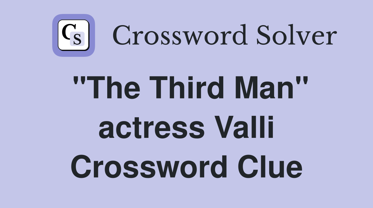 "The Third Man" actress Valli Crossword Clue