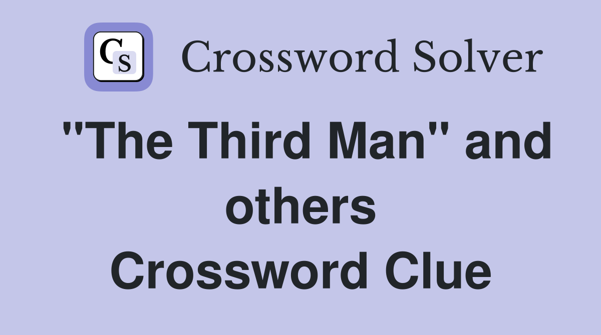 "The Third Man" and others Crossword Clue