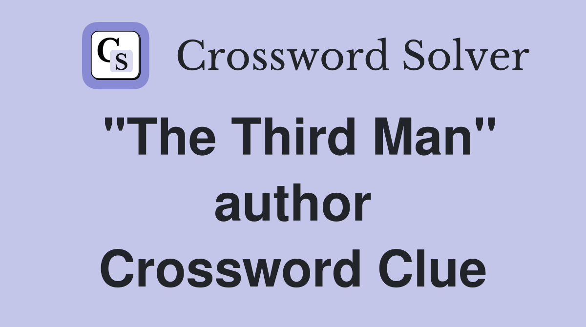"The Third Man" author Crossword Clue
