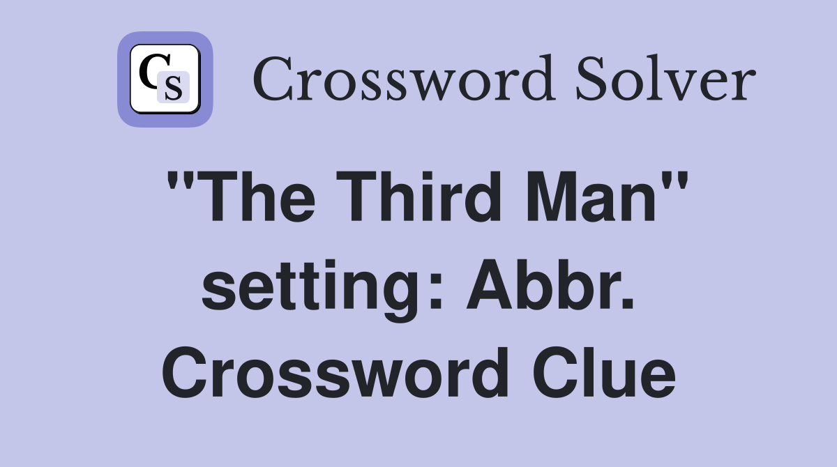 "The Third Man" setting: Abbr. Crossword Clue