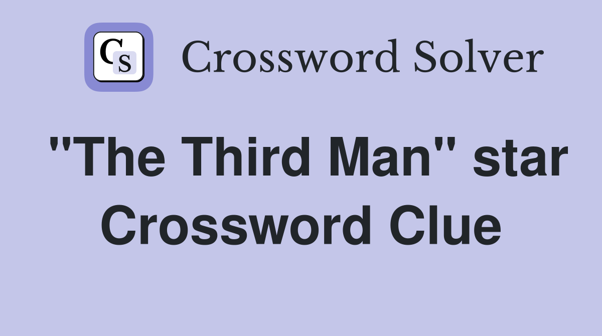 "The Third Man" star Crossword Clue