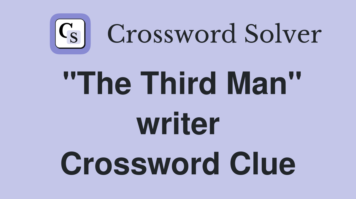 "The Third Man" writer Crossword Clue