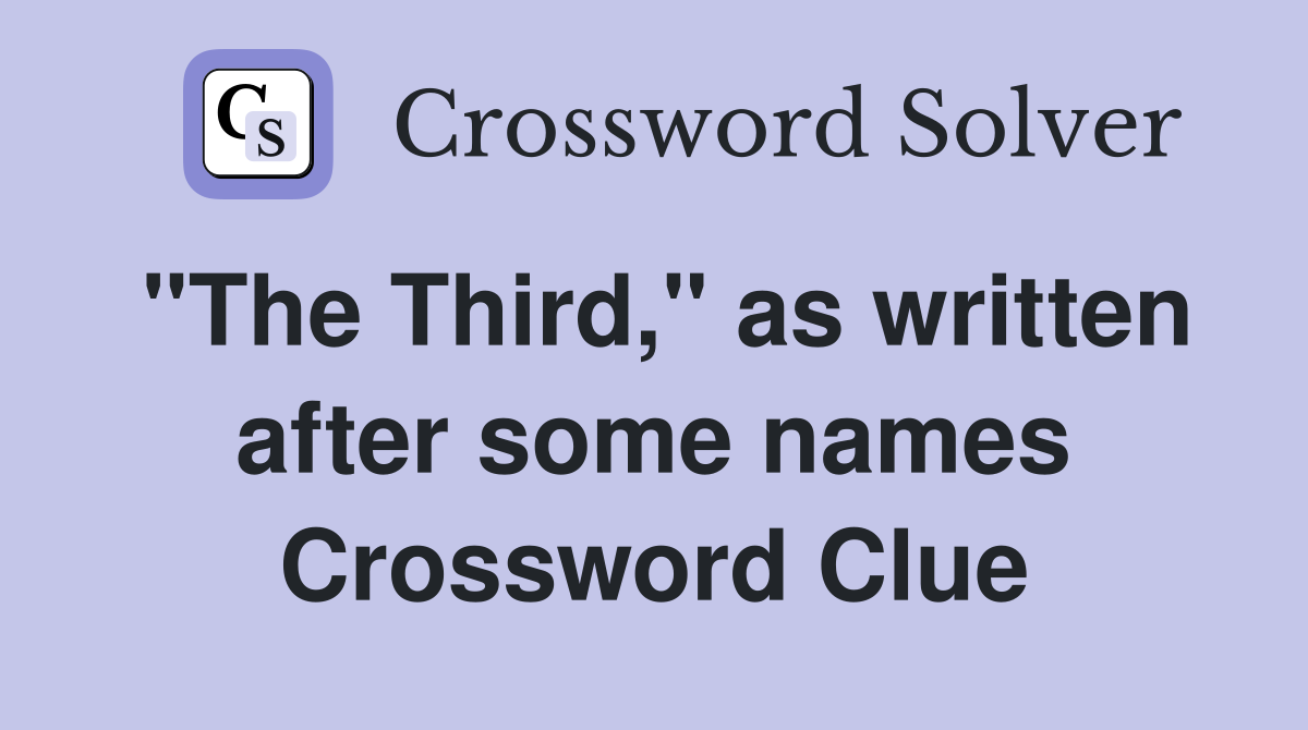 "The Third," as written after some names Crossword Clue