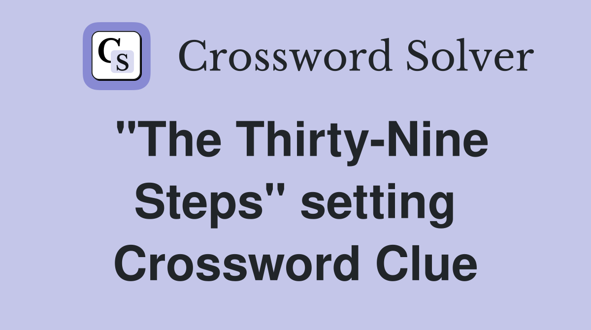 "The Thirty-Nine Steps" setting Crossword Clue