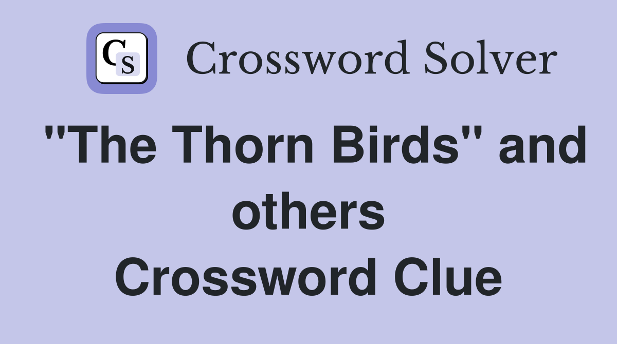 "The Thorn Birds" and others Crossword Clue