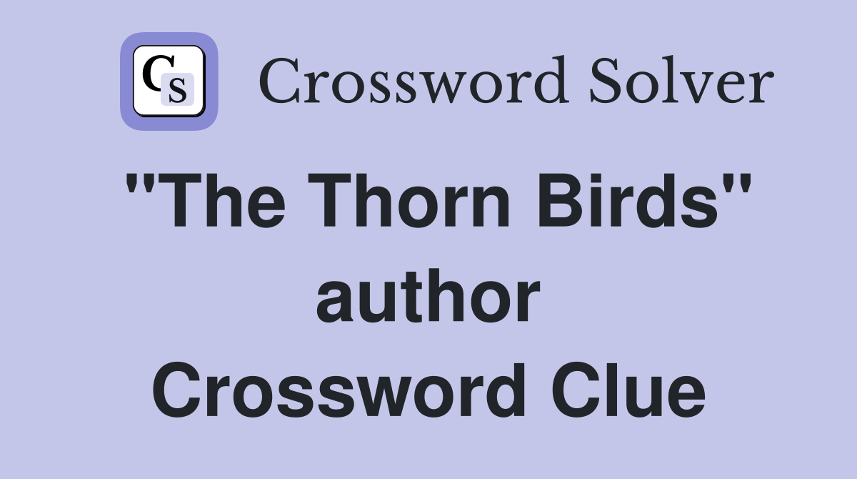 "The Thorn Birds" author Crossword Clue