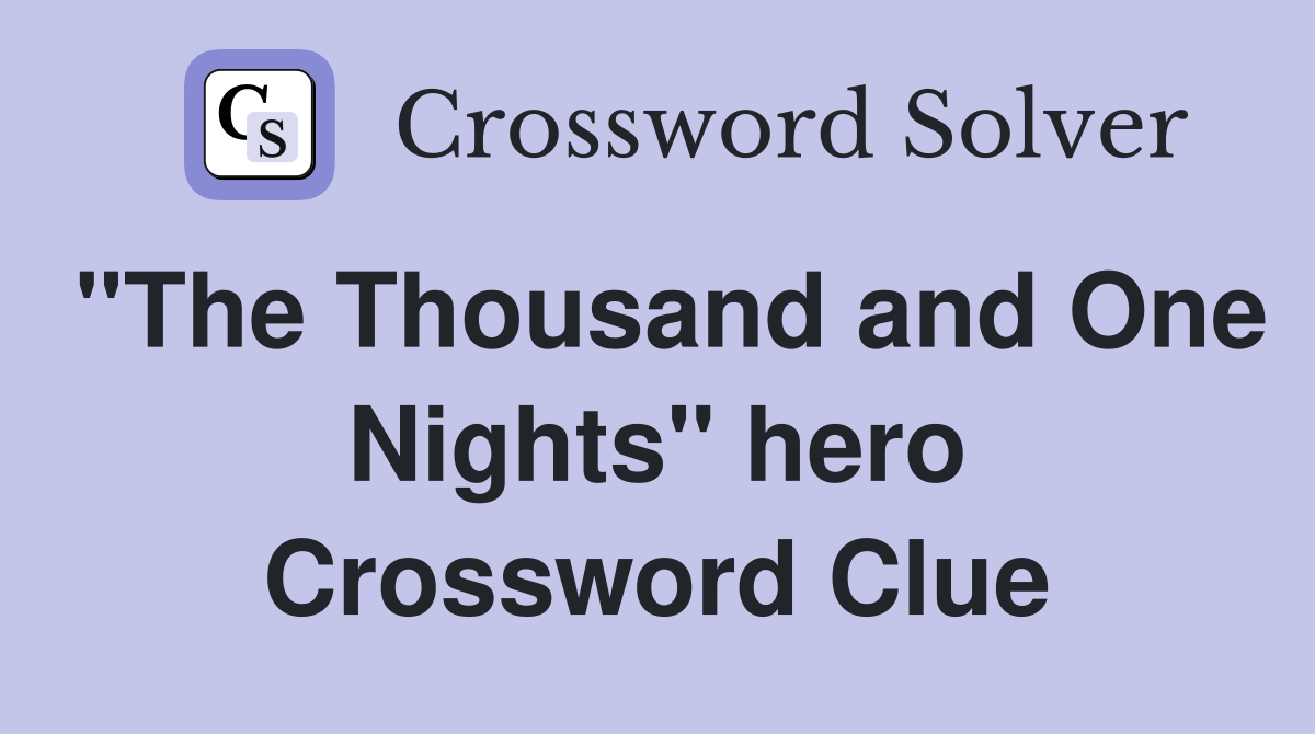 "The Thousand and One Nights" hero Crossword Clue