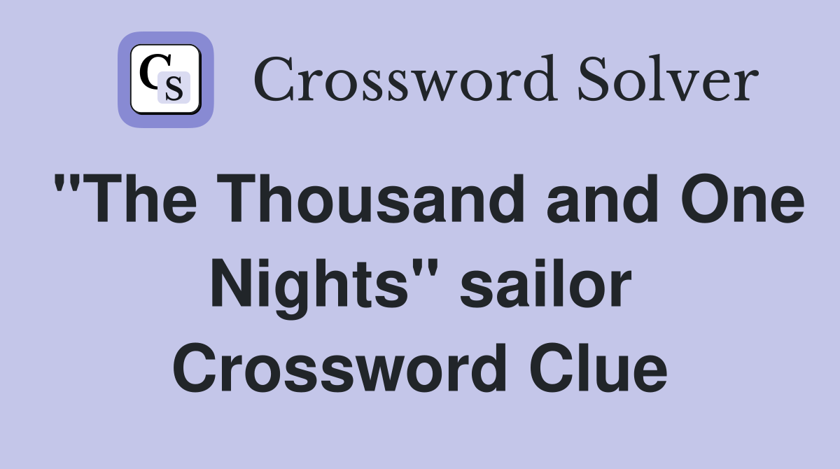 "The Thousand and One Nights" sailor Crossword Clue