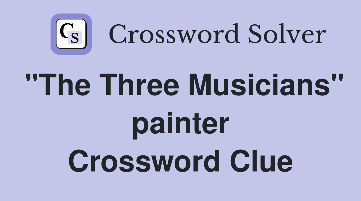 "The Three Musicians" painter Crossword Clue