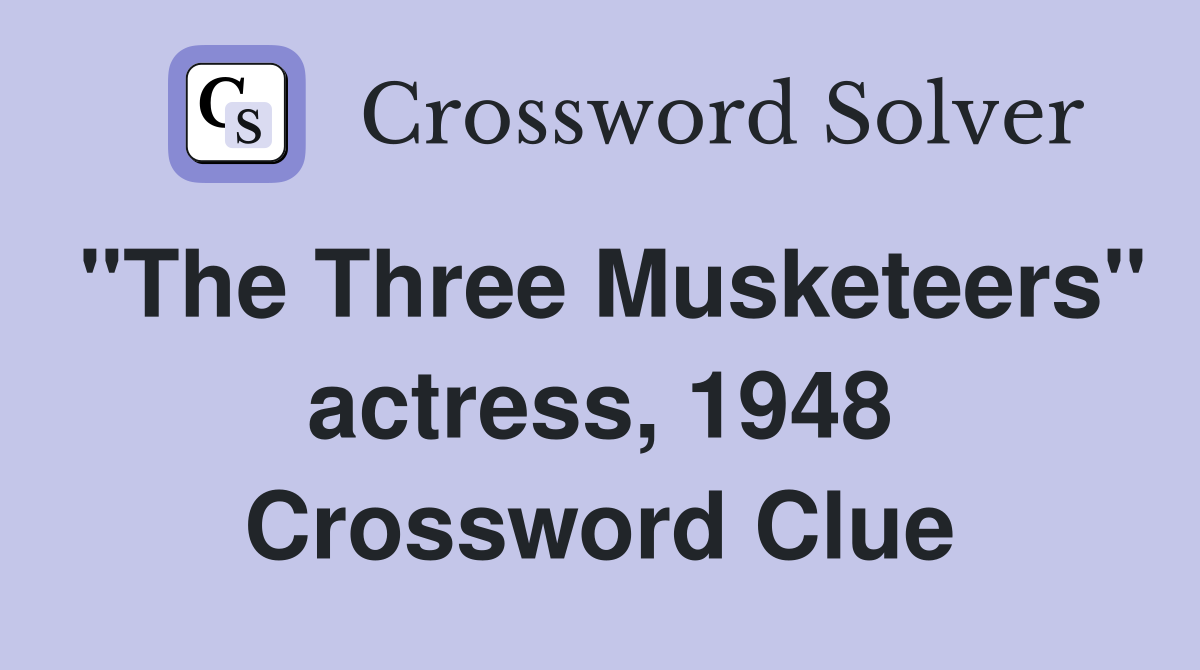 "The Three Musketeers" actress, 1948 Crossword Clue