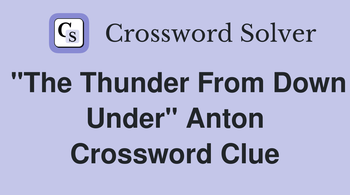 "The Thunder From Down Under" Anton Crossword Clue