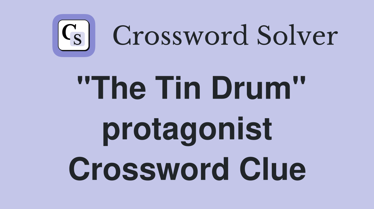 "The Tin Drum" protagonist Crossword Clue