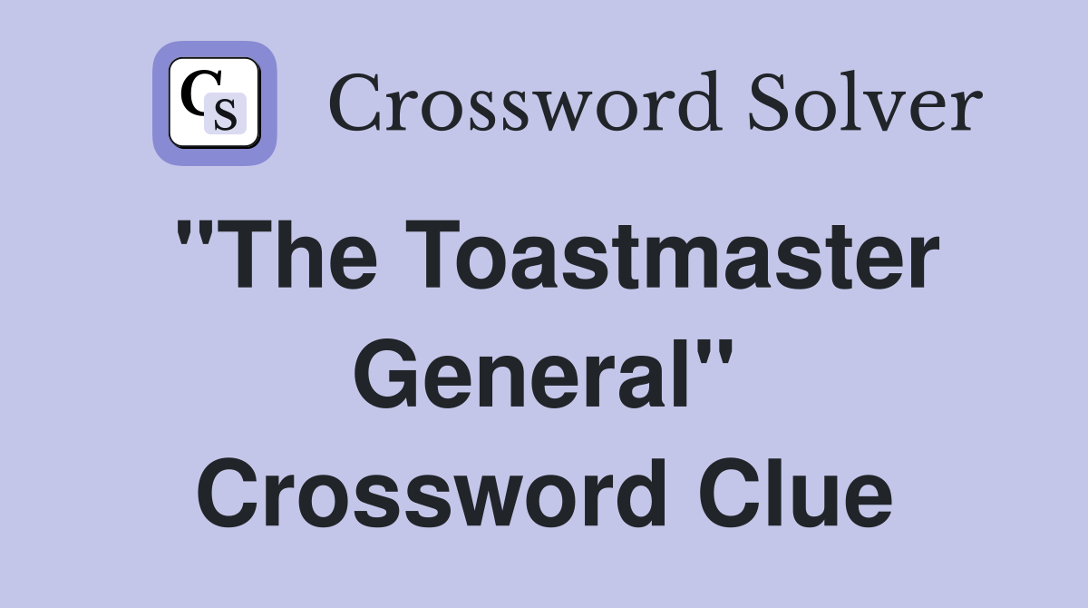 "The Toastmaster General" Crossword Clue