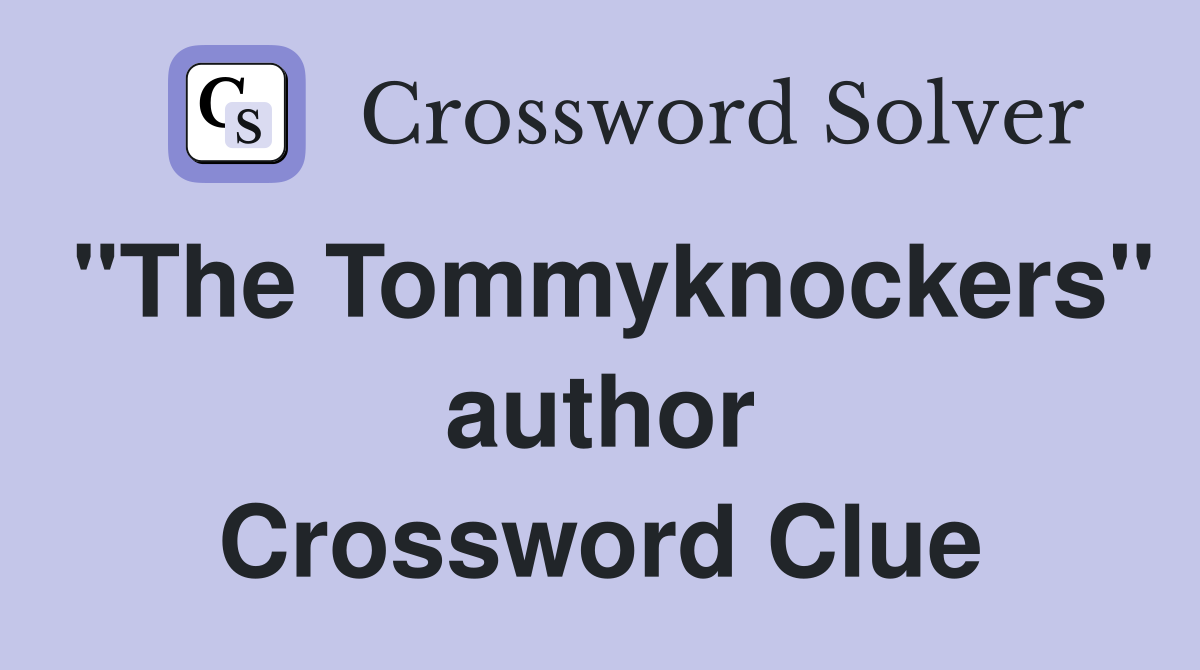"The Tommyknockers" author Crossword Clue