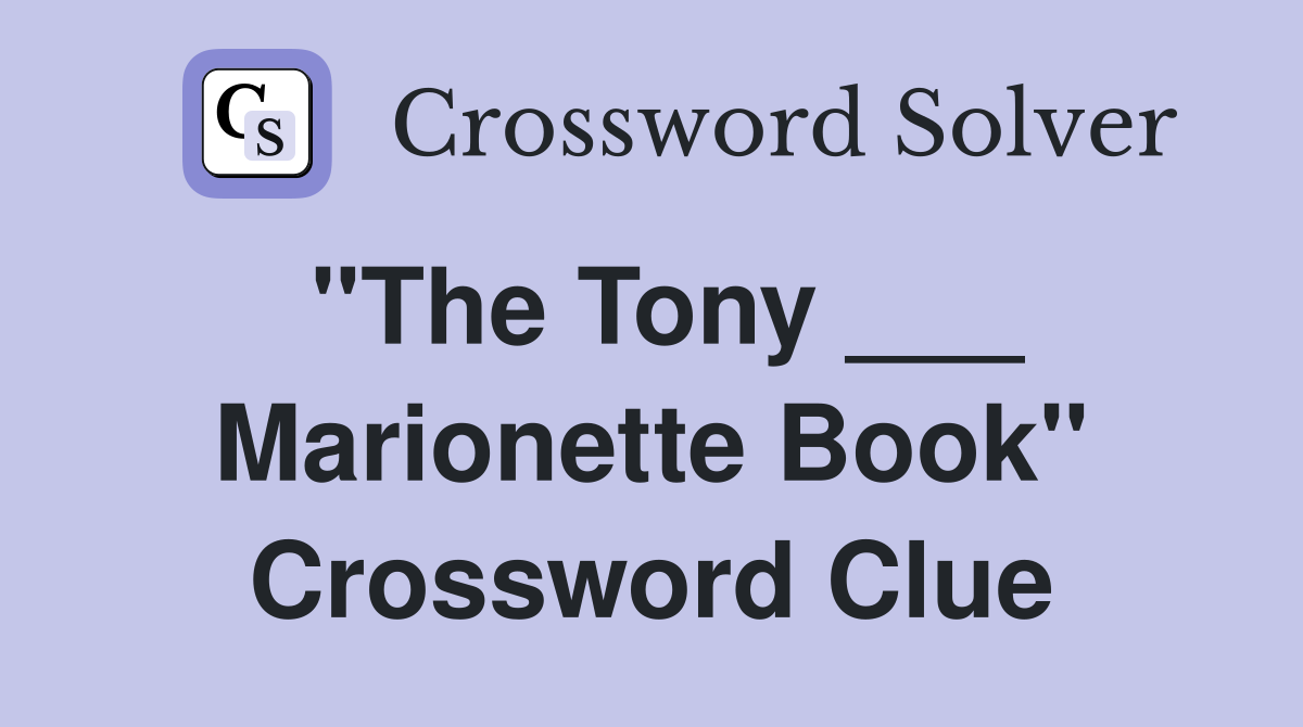 "The Tony ___ Marionette Book" Crossword Clue