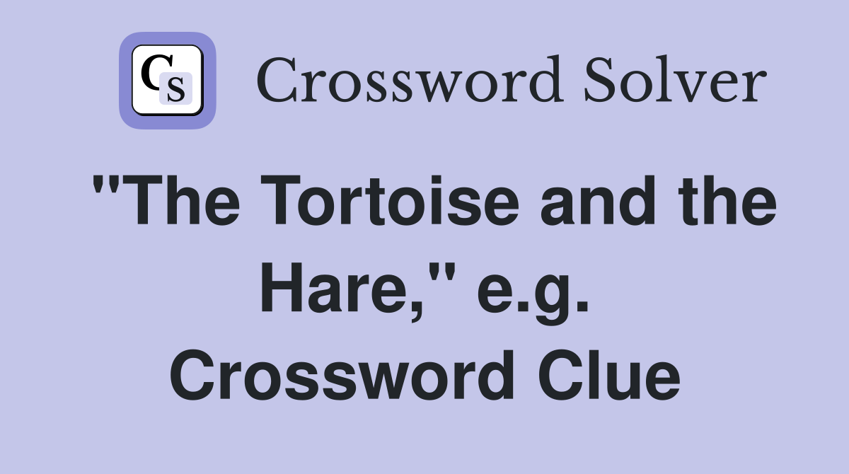 "The Tortoise and the Hare," e.g. Crossword Clue