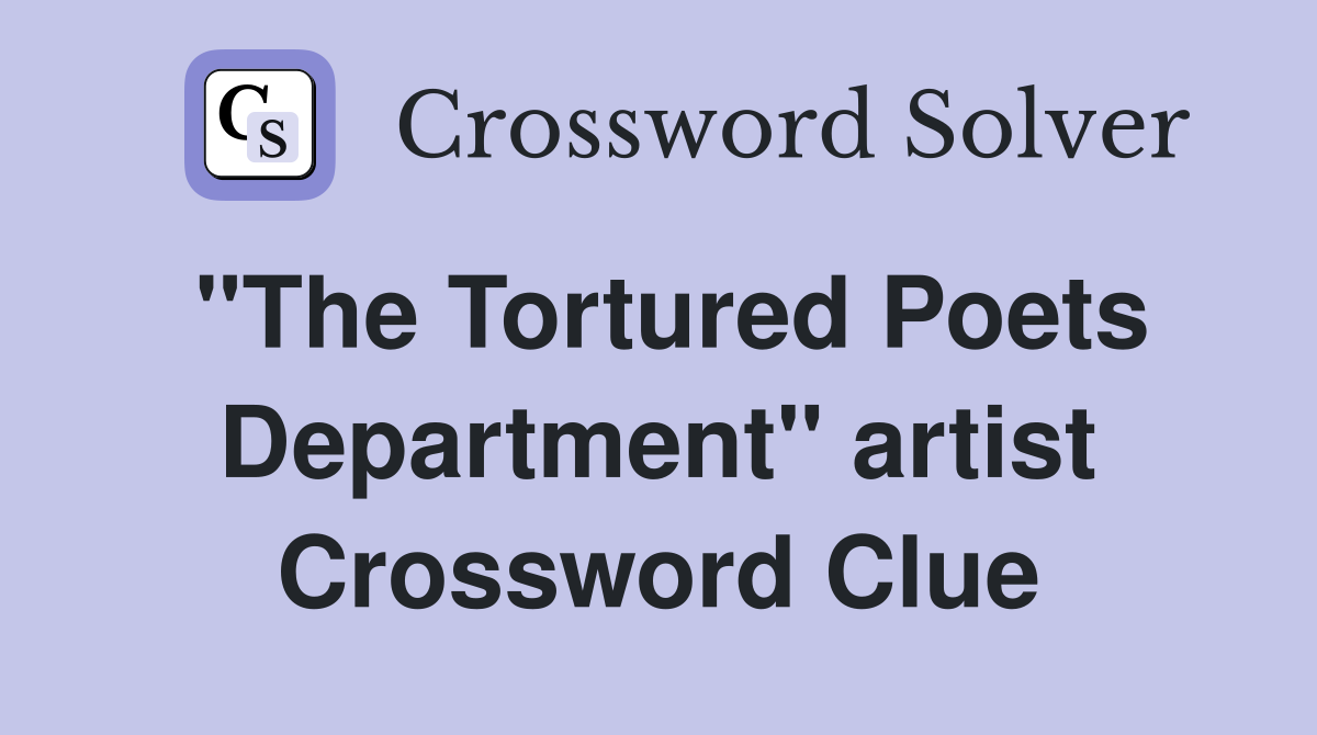 "The Tortured Poets Department" artist Crossword Clue