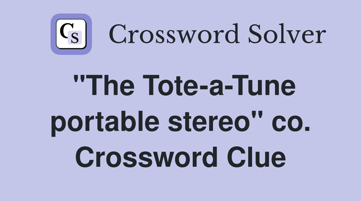 "The Tote-a-Tune portable stereo" co. Crossword Clue
