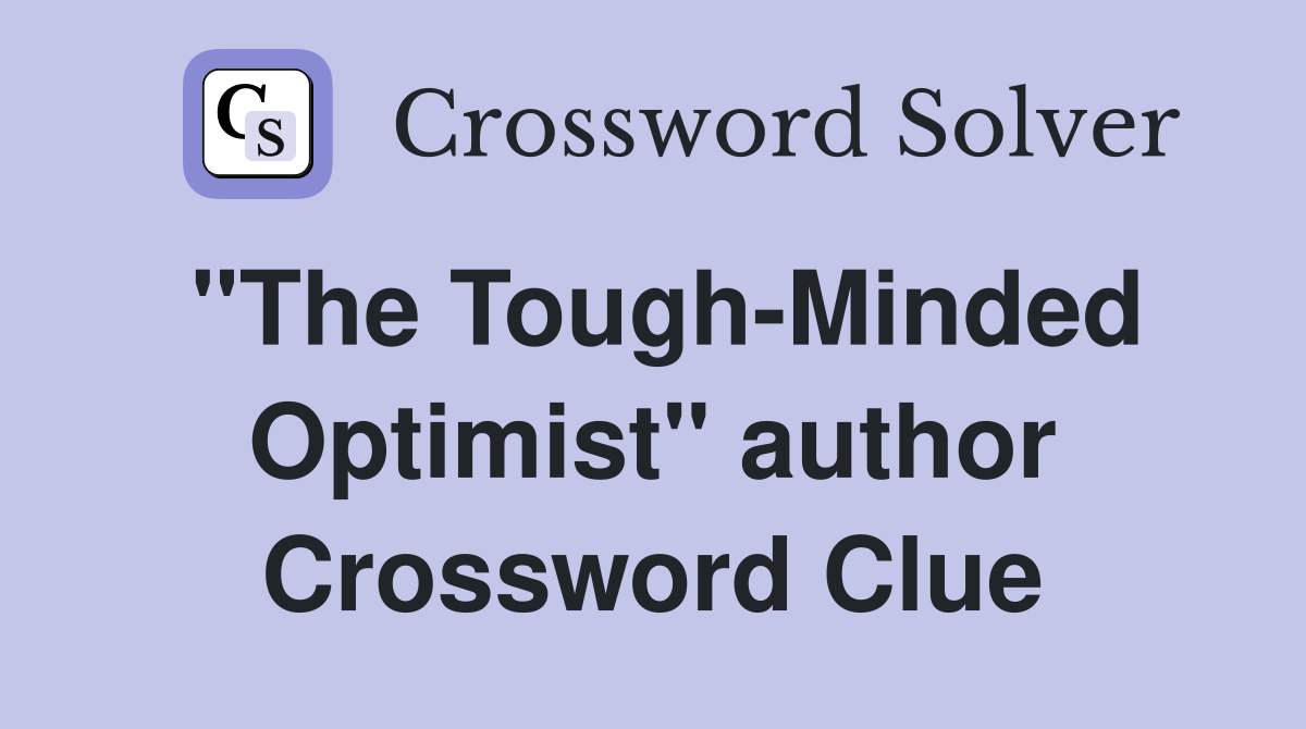 "The Tough-Minded Optimist" author Crossword Clue