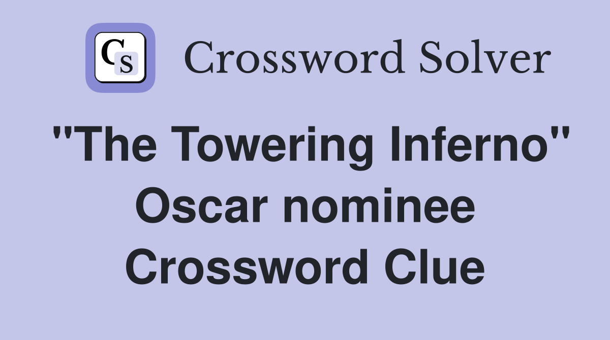 "The Towering Inferno" Oscar nominee Crossword Clue