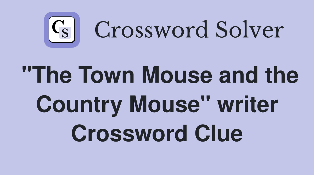 "The Town Mouse and the Country Mouse" writer Crossword Clue