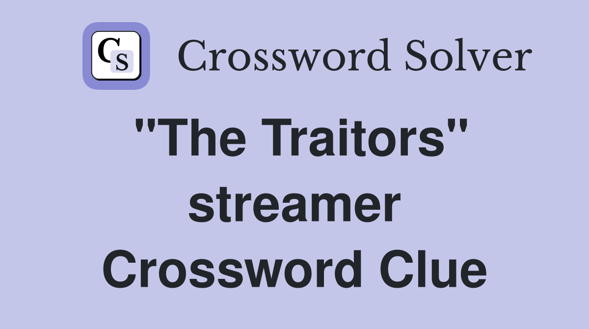 "The Traitors" streamer Crossword Clue