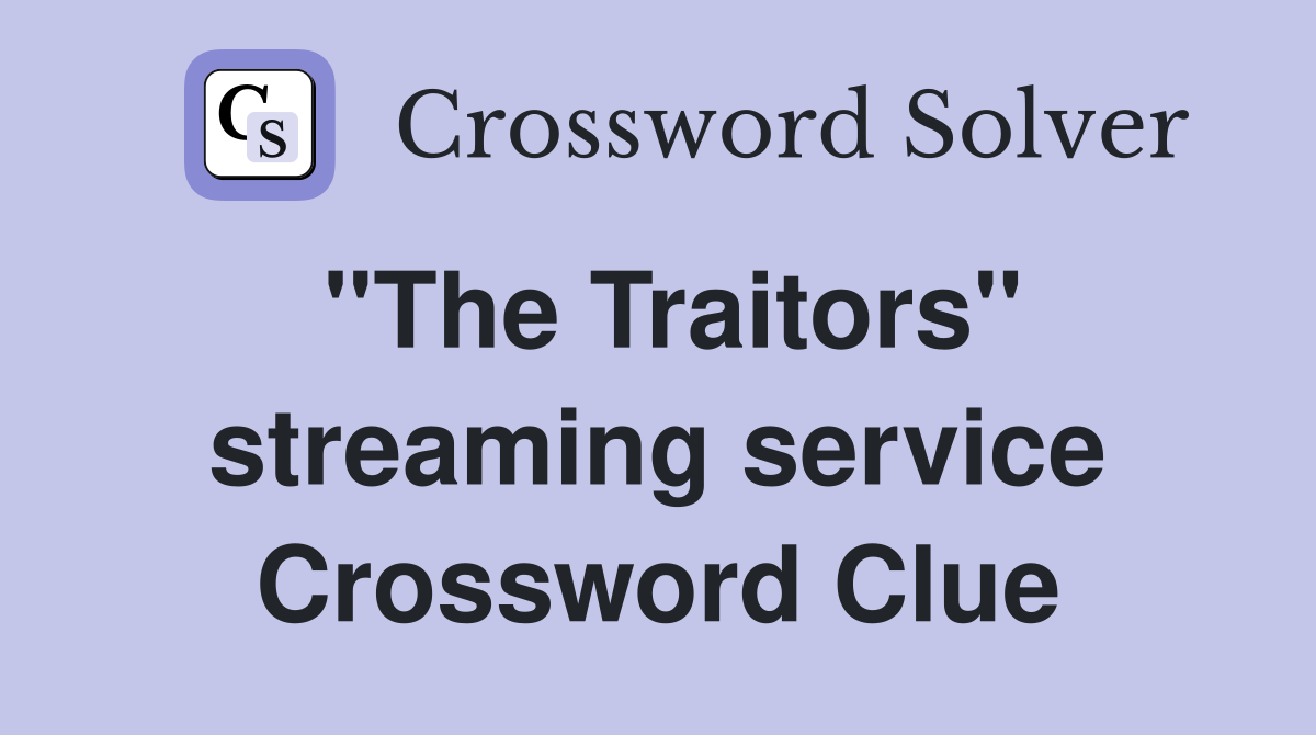 "The Traitors" streaming service Crossword Clue