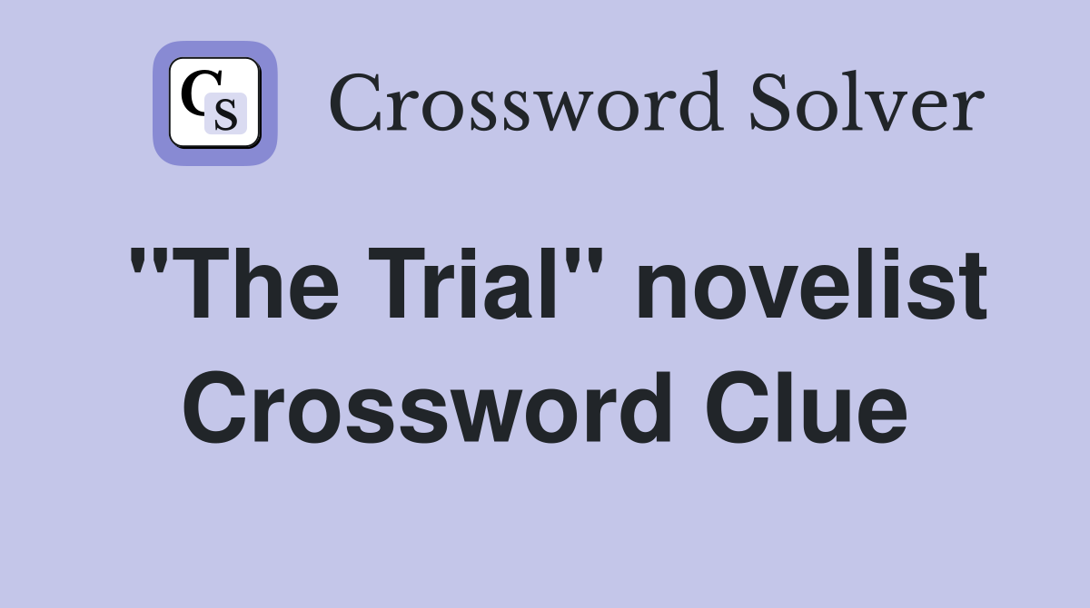 "The Trial" novelist Crossword Clue