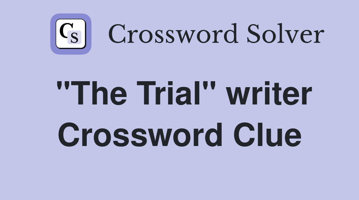 "The Trial" writer Crossword Clue