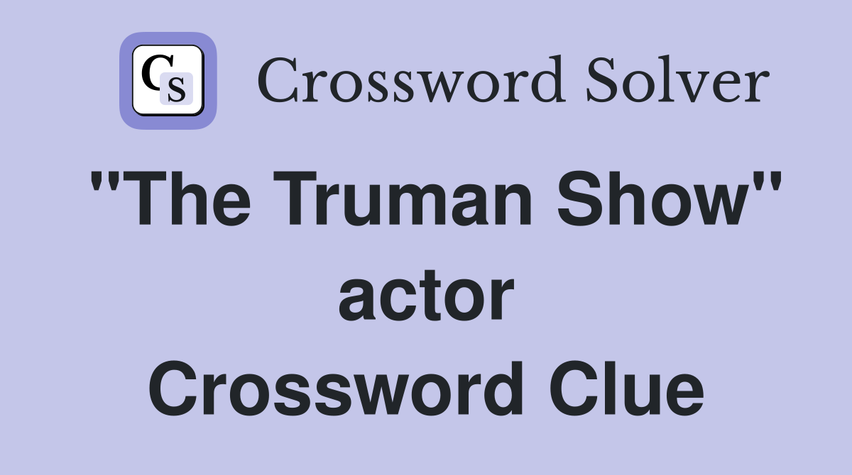 "The Truman Show" actor Crossword Clue