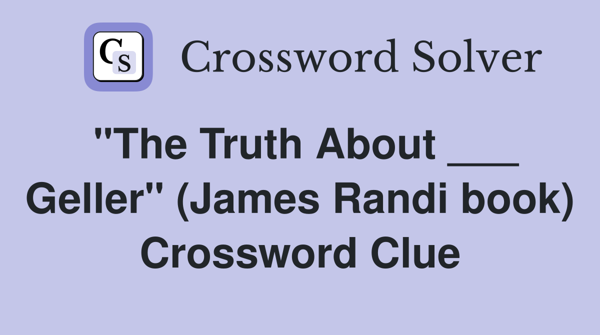 "The Truth About ___ Geller" (James Randi book) Crossword Clue