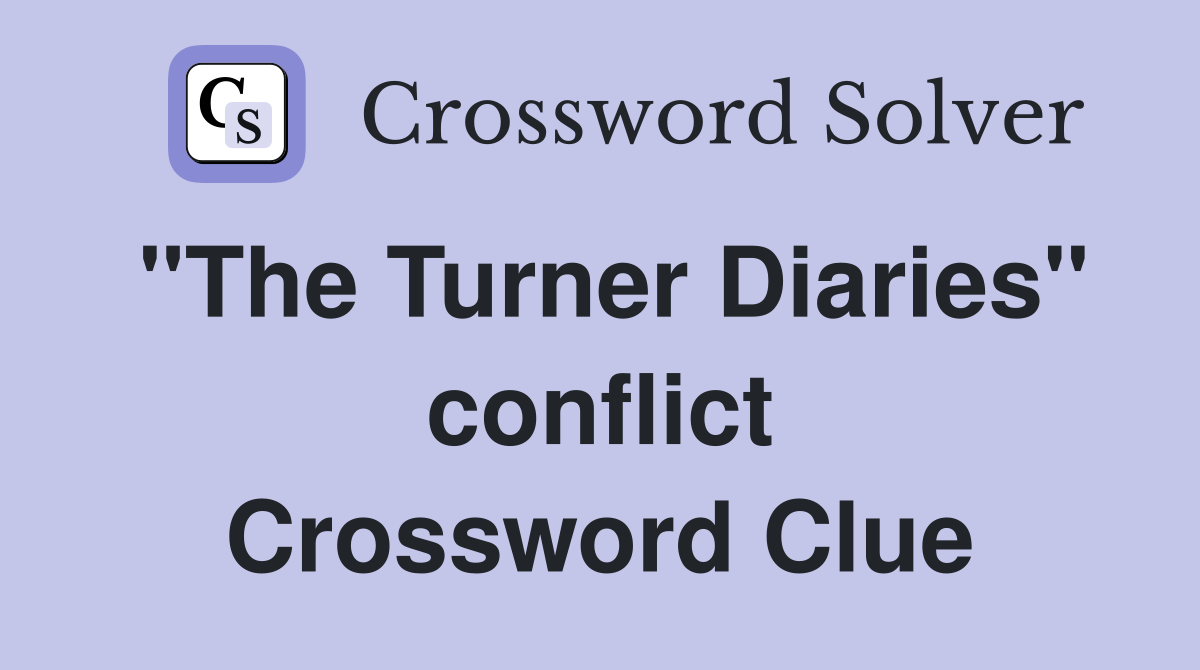 "The Turner Diaries" conflict Crossword Clue