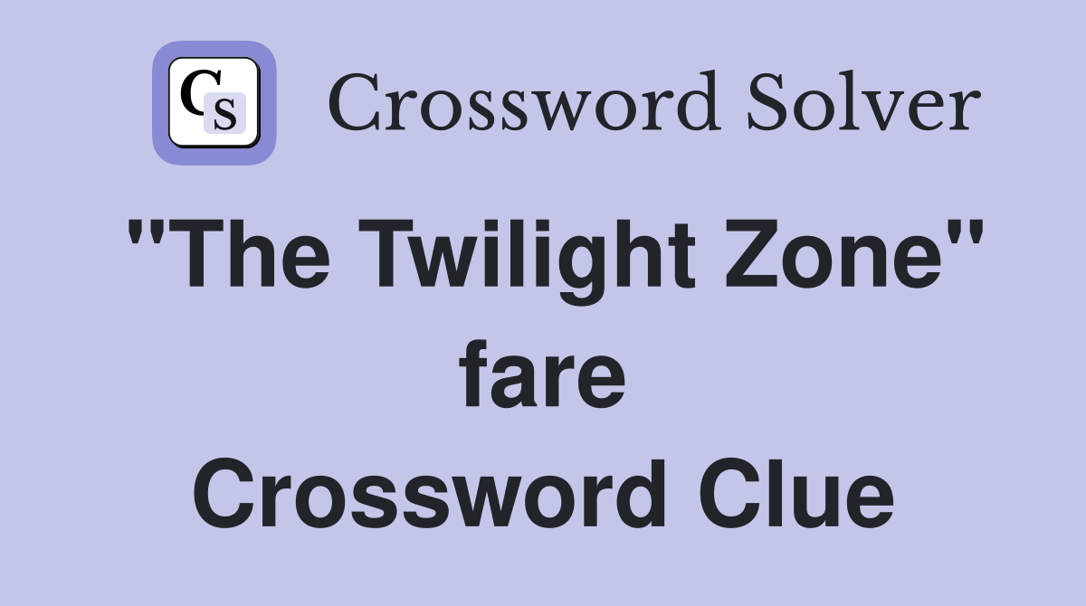 "The Twilight Zone" fare Crossword Clue